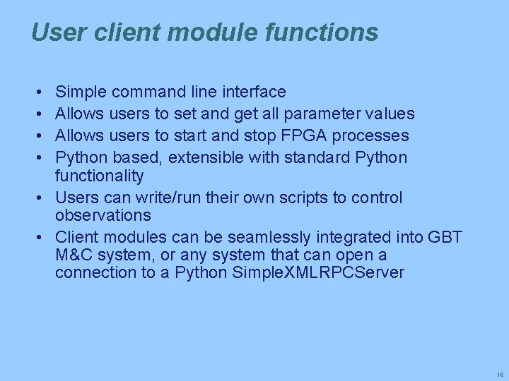 User client module functions • • Simple command line interface Allows users to set