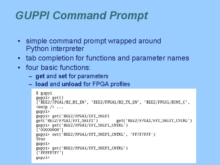GUPPI Command Prompt • simple command prompt wrapped around Python interpreter • tab completion