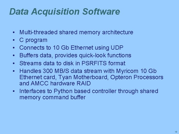 Data Acquisition Software • • • Multi-threaded shared memory architecture C program Connects to