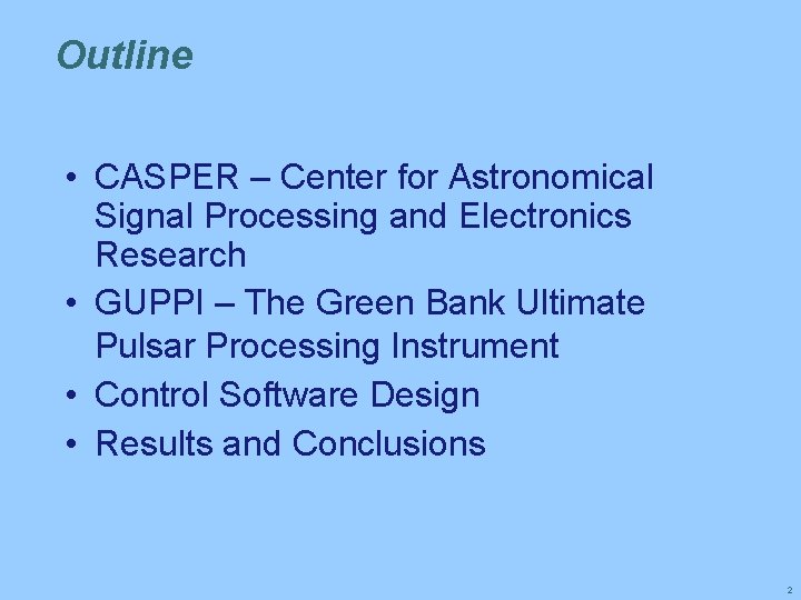 Outline • CASPER – Center for Astronomical Signal Processing and Electronics Research • GUPPI