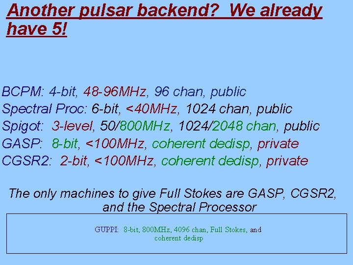 Another pulsar backend? We already have 5! BCPM: 4 -bit, 48 -96 MHz, 96