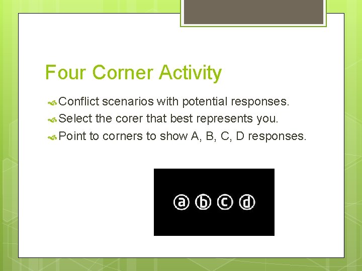Four Corner Activity Conflict scenarios with potential responses. Select the corer that best represents