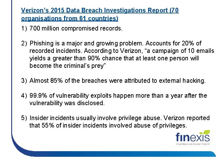 Verizon’s 2015 Data Breach Investigations Report (70 organisations from 61 countries) 1) 700 million