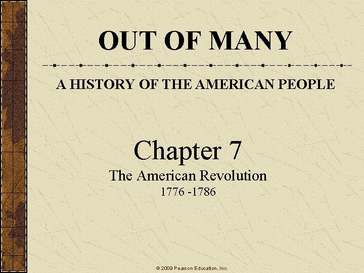 OUT OF MANY A HISTORY OF THE AMERICAN PEOPLE Chapter 7 The American Revolution