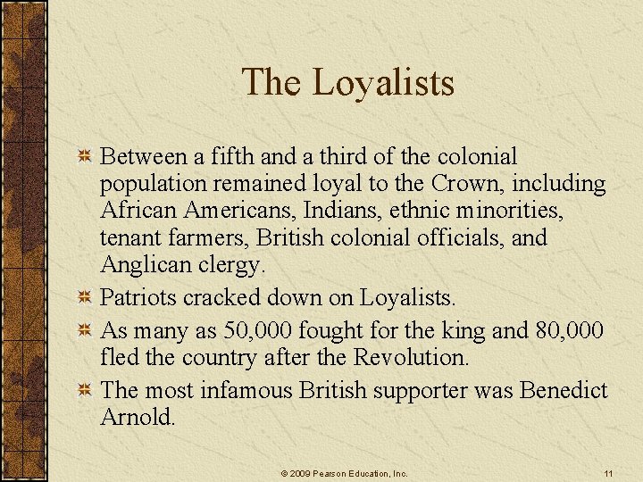 The Loyalists Between a fifth and a third of the colonial population remained loyal