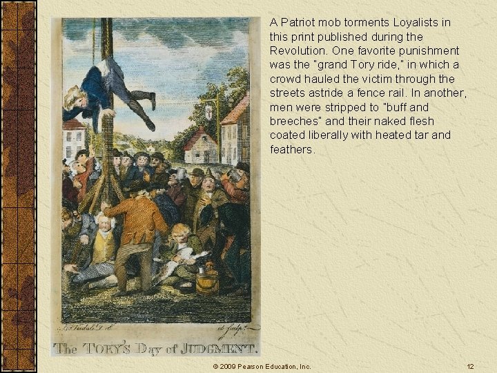 A Patriot mob torments Loyalists in this print published during the Revolution. One favorite