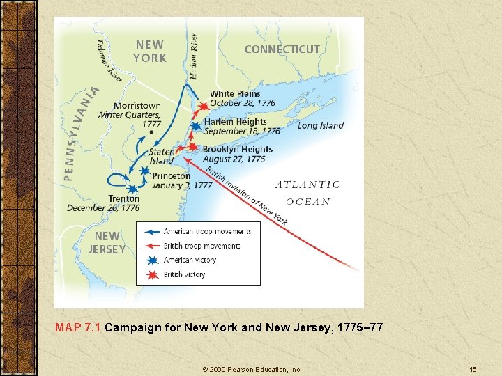 MAP 7. 1 Campaign for New York and New Jersey, 1775– 77 © 2009