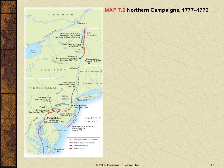 MAP 7. 2 Northern Campaigns, 1777– 1778 © 2009 Pearson Education, Inc. 18 