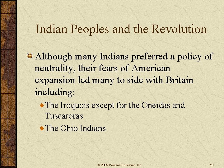 Indian Peoples and the Revolution Although many Indians preferred a policy of neutrality, their