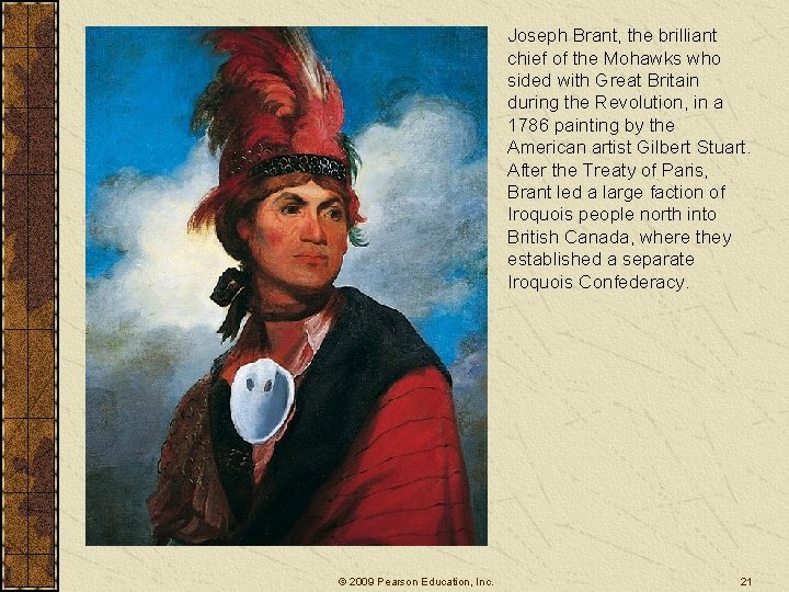 Joseph Brant, the brilliant chief of the Mohawks who sided with Great Britain during