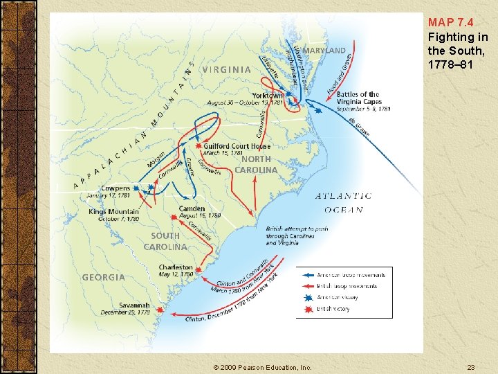 MAP 7. 4 Fighting in the South, 1778– 81 © 2009 Pearson Education, Inc.