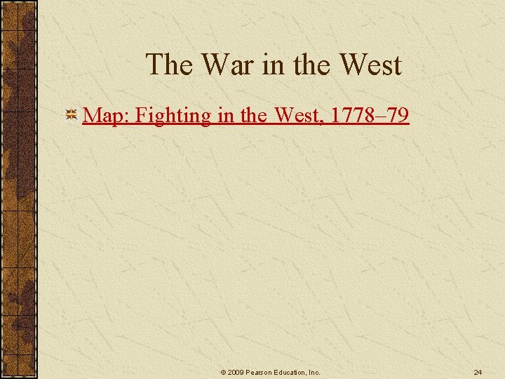The War in the West Map: Fighting in the West, 1778– 79 © 2009