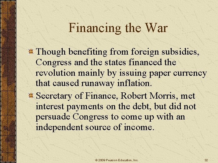 Financing the War Though benefiting from foreign subsidies, Congress and the states financed the