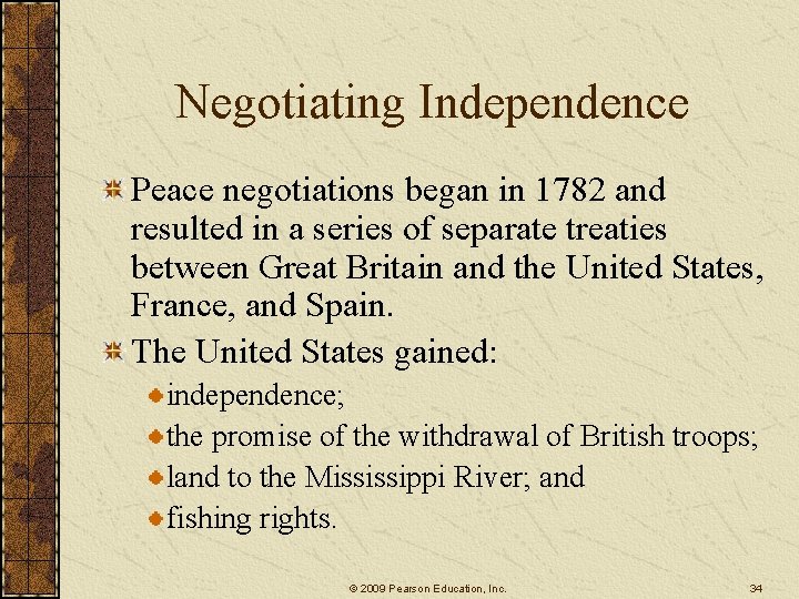 Negotiating Independence Peace negotiations began in 1782 and resulted in a series of separate