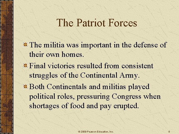 The Patriot Forces The militia was important in the defense of their own homes.