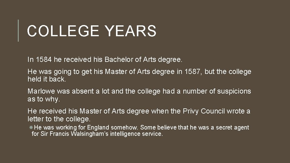 COLLEGE YEARS In 1584 he received his Bachelor of Arts degree. He was going