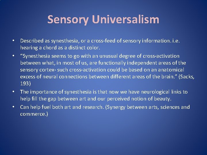 Sensory Universalism • Described as synesthesia, or a cross-feed of sensory information. i. e. Sensory Universalism • Described as synesthesia, or a cross-feed of sensory information. i. e.