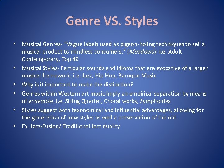 Genre VS. Styles • Musical Genres- “Vague labels used as pigeon-holing techniques to sell Genre VS. Styles • Musical Genres- “Vague labels used as pigeon-holing techniques to sell