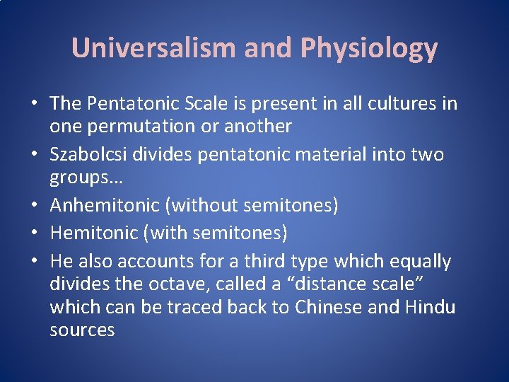 Universalism and Physiology • The Pentatonic Scale is present in all cultures in one Universalism and Physiology • The Pentatonic Scale is present in all cultures in one