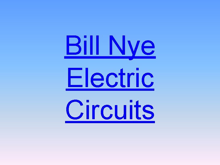 Bill Nye Electric Circuits 