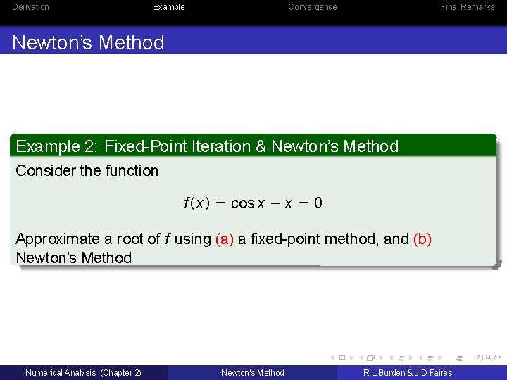 Derivation Example Convergence Final Remarks Newton’s Method Example 2: Fixed-Point Iteration & Newton’s Method