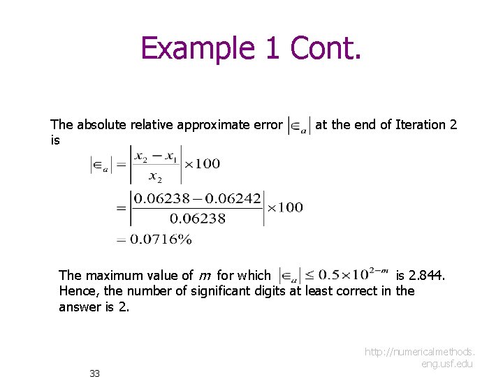 Example 1 Cont. The absolute relative approximate error is at the end of Iteration