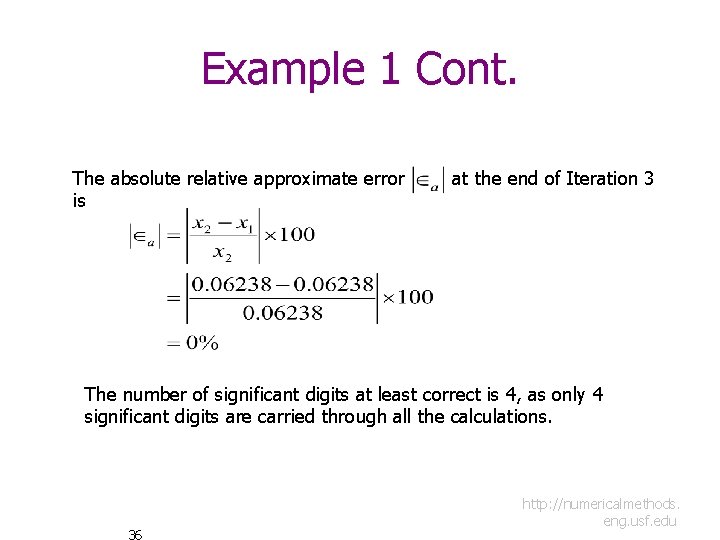 Example 1 Cont. The absolute relative approximate error is at the end of Iteration