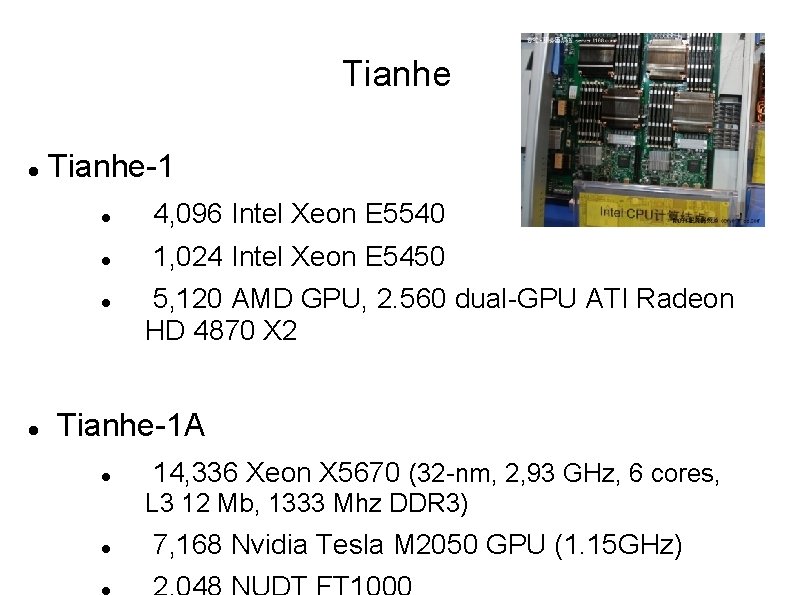 Tianhe-1 4, 096 Intel Xeon E 5540 1, 024 Intel Xeon E 5450 5,