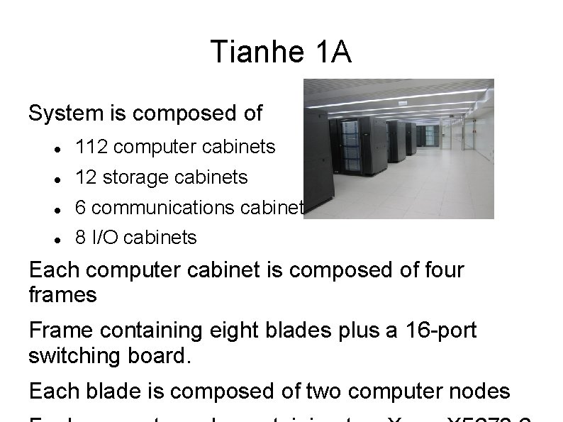 Tianhe 1 A System is composed of 112 computer cabinets 12 storage cabinets 6