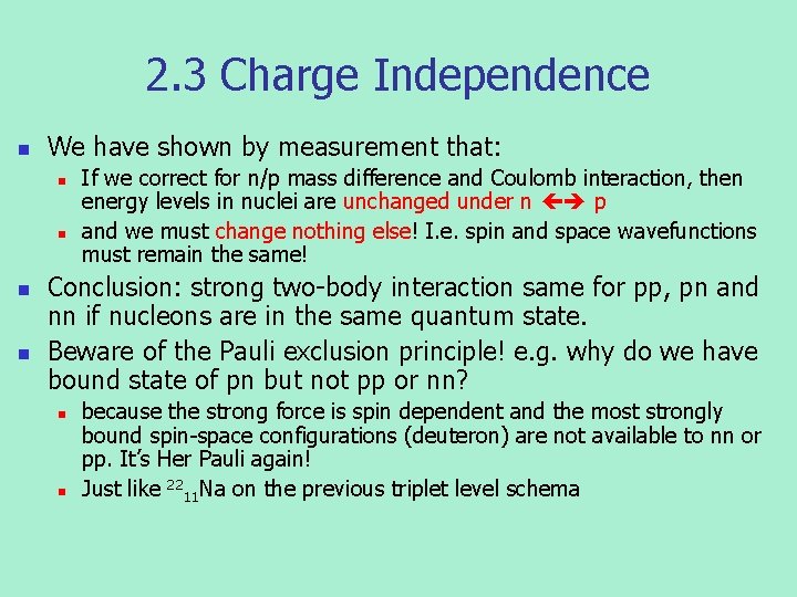 2. 3 Charge Independence n We have shown by measurement that: n n If