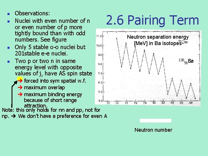 n n Observations: Nuclei with even number of n or even number of p