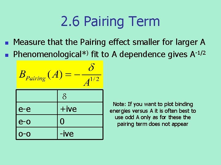 2. 6 Pairing Term n n Measure that the Pairing effect smaller for larger