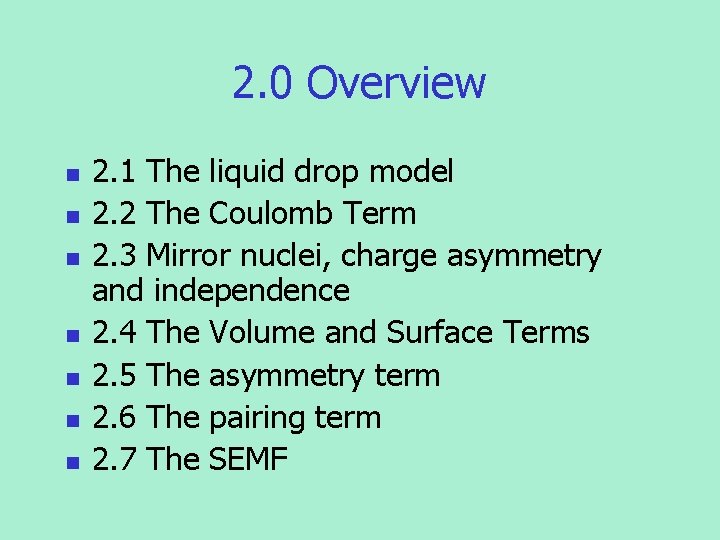 2. 0 Overview n n n n 2. 1 The liquid drop model 2.