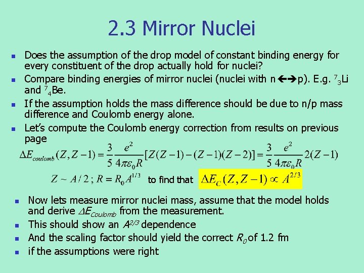 2. 3 Mirror Nuclei n n Does the assumption of the drop model of