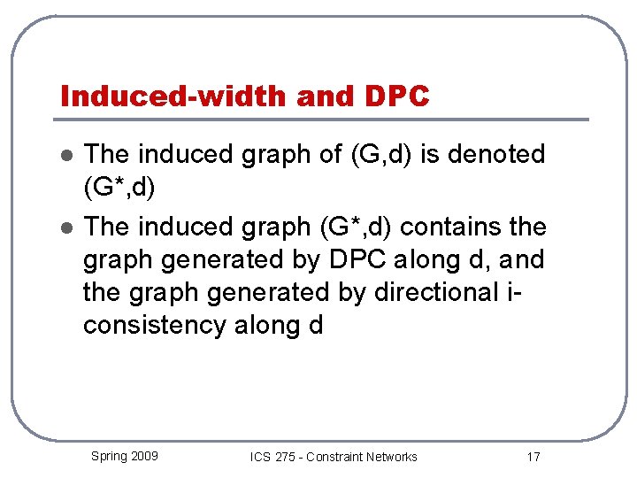 Induced-width and DPC l l The induced graph of (G, d) is denoted (G*,