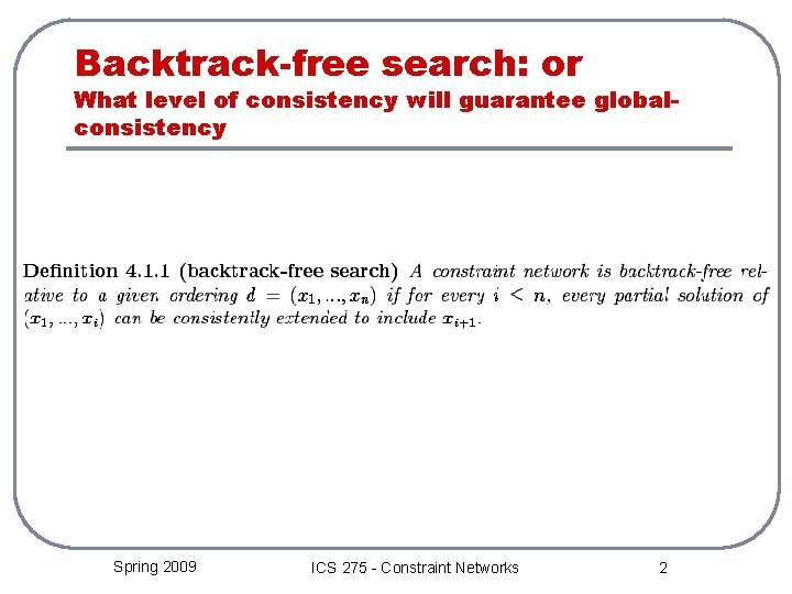 Backtrack-free search: or What level of consistency will guarantee globalconsistency Spring 2009 ICS 275