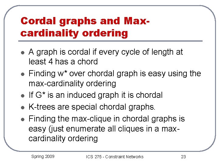 Cordal graphs and Maxcardinality ordering l l l A graph is cordal if every