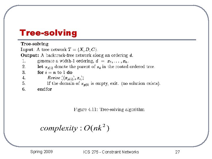 Tree-solving Spring 2009 ICS 275 - Constraint Networks 27 