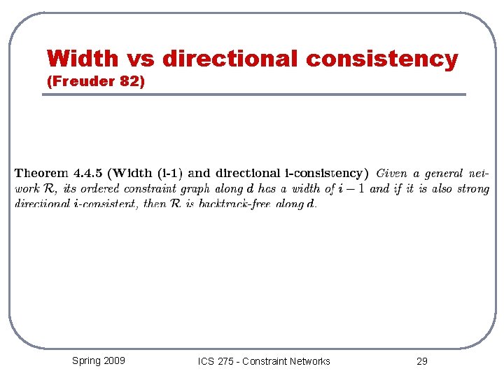 Width vs directional consistency (Freuder 82) Spring 2009 ICS 275 - Constraint Networks 29