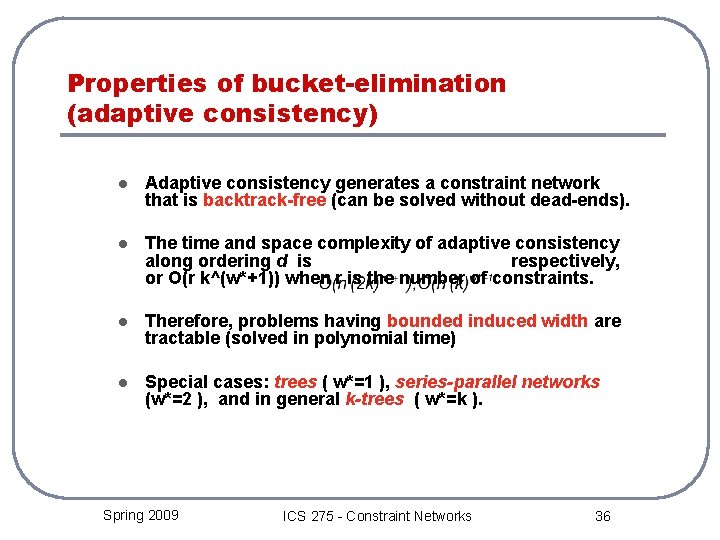 Properties of bucket-elimination (adaptive consistency) l Adaptive consistency generates a constraint network that is