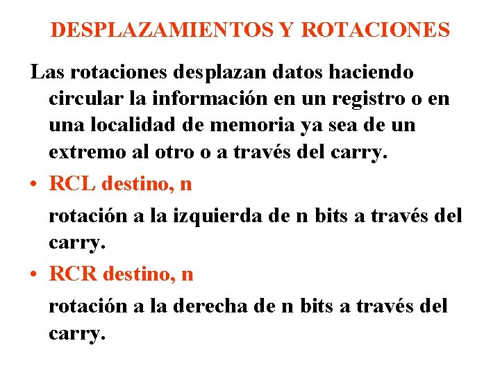 DESPLAZAMIENTOS Y ROTACIONES Las rotaciones desplazan datos haciendo circular la información en un registro