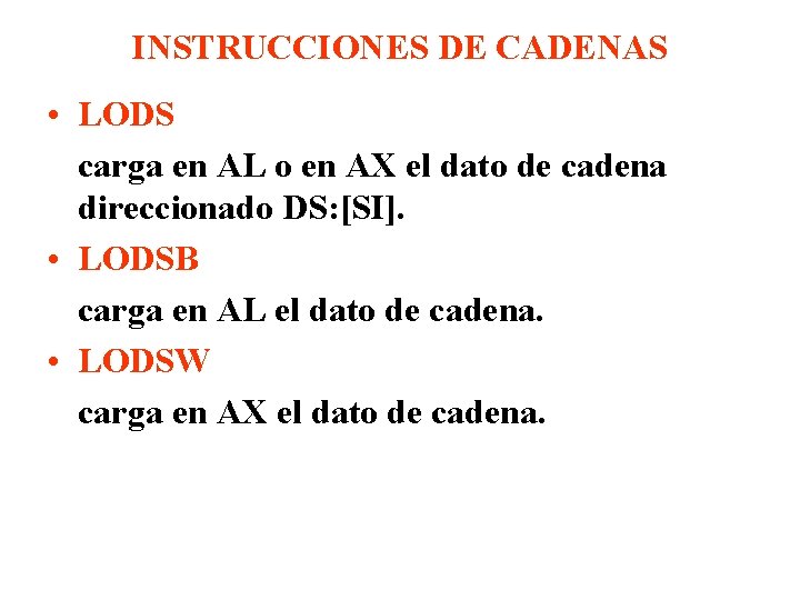 INSTRUCCIONES DE CADENAS • LODS carga en AL o en AX el dato de