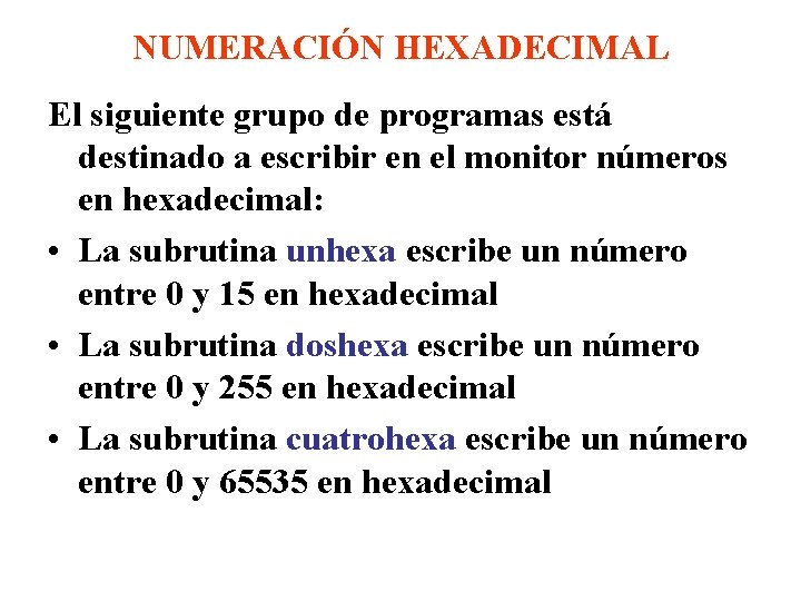 NUMERACIÓN HEXADECIMAL El siguiente grupo de programas está destinado a escribir en el monitor