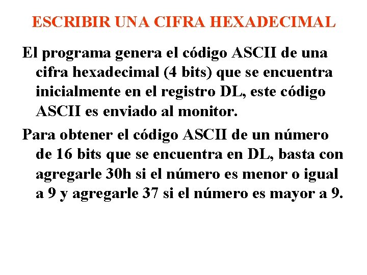 ESCRIBIR UNA CIFRA HEXADECIMAL El programa genera el código ASCII de una cifra hexadecimal