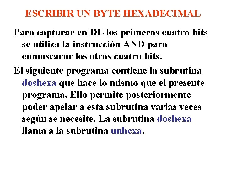 ESCRIBIR UN BYTE HEXADECIMAL Para capturar en DL los primeros cuatro bits se utiliza