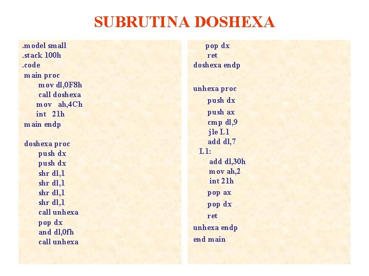SUBRUTINA DOSHEXA. model small. stack 100 h. code main proc mov dl, 0 F