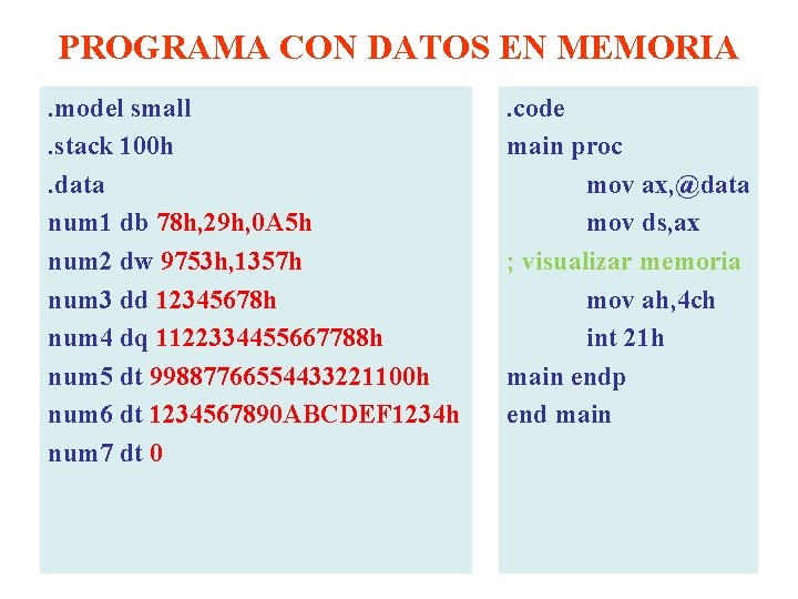 PROGRAMA CON DATOS EN MEMORIA. model small. stack 100 h. data num 1 db