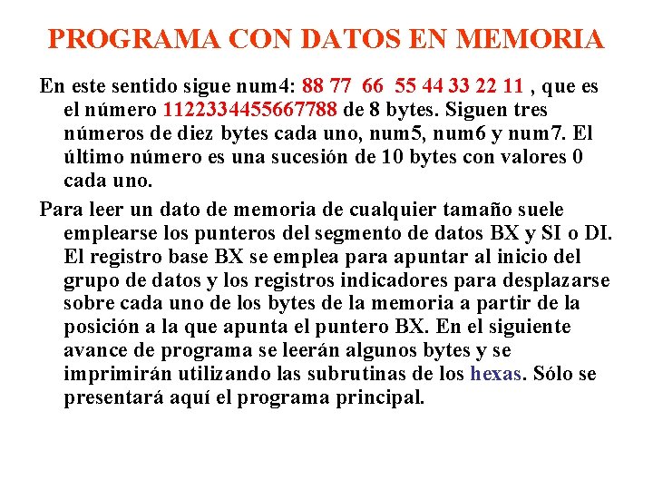 PROGRAMA CON DATOS EN MEMORIA En este sentido sigue num 4: 88 77 66