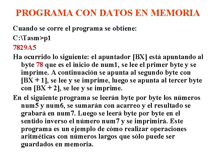 PROGRAMA CON DATOS EN MEMORIA Cuando se corre el programa se obtiene: C: Tasm>p