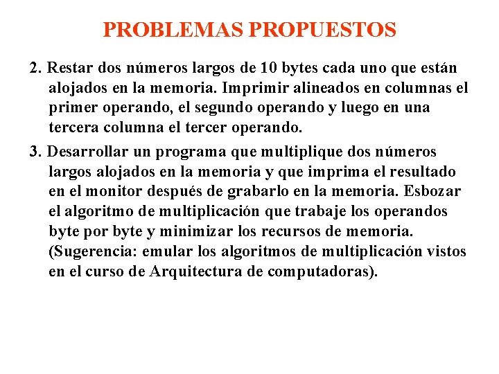 PROBLEMAS PROPUESTOS 2. Restar dos números largos de 10 bytes cada uno que están